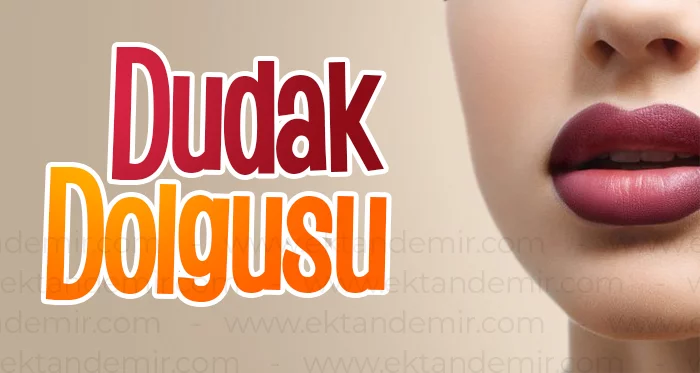 Dudak Dolgusu İstanbul