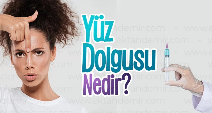 Yüz Dolgusu Nedir?
