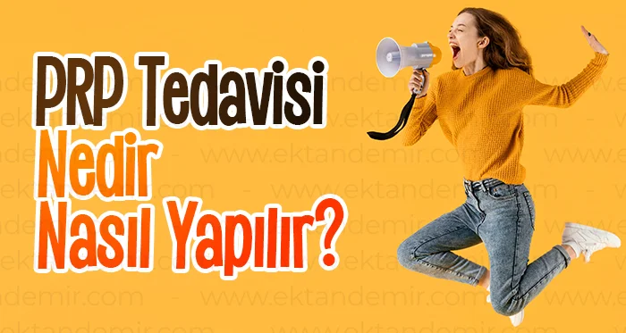 PRP Tedavisi Nedir Nasıl Yapılır?