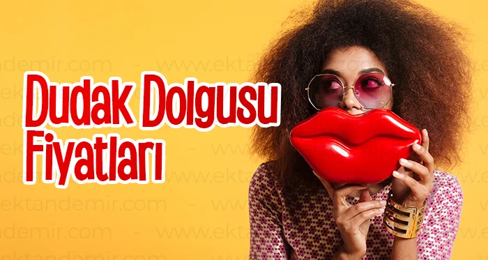 Dudak Dolgusu Fiyatları