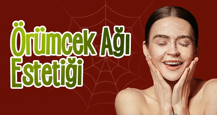 Örümcek Ağı Estetiği İstanbul