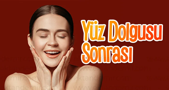 Yüz Dolgusu Sonrası