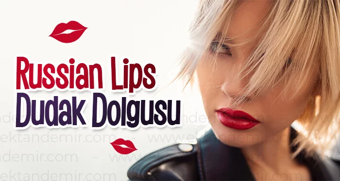 Russian Lips Dudak Dolgusu